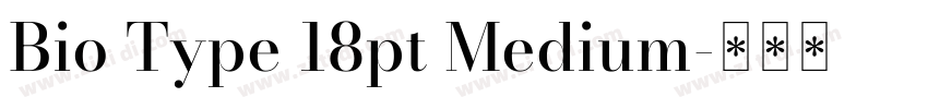 Bio Type 18pt Medium字体转换 Bio Type 18pt Medium字体转换